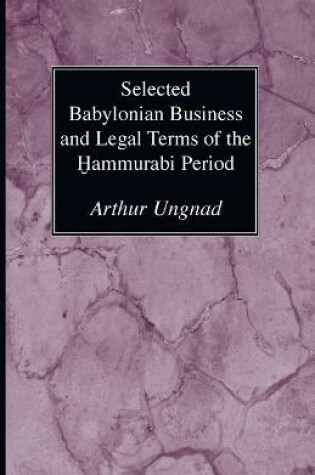 Cover of Selected Babylonian Business and Legal Terms of the Hammurabi Period