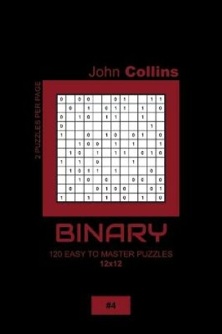 Cover of Binary - 120 Easy To Master Puzzles 12x12 - 4