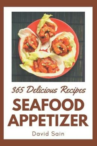 Cover of 365 Delicious Seafood Appetizer Recipes