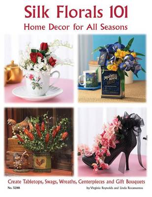 Book cover for Silk Florals 101: Home Decor for All Seasons