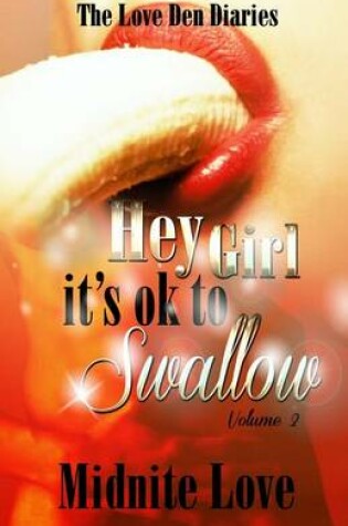 Cover of Hey Girl It's Ok To Swallow
