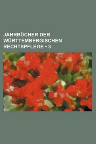 Cover of Jahrbucher Der Wurttembergischen Rechtspflege (3)