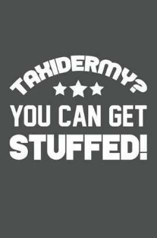 Cover of Taxidermy You Can Get Stuffed