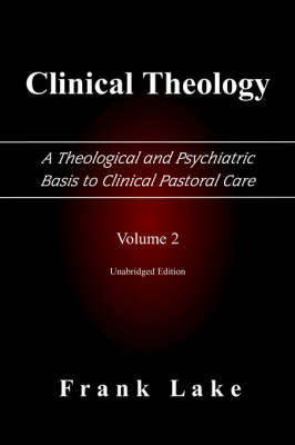 Cover of Clinical Theology, A Theological and Psychiatric Basis to Clinical Pastoral Care, Volume 2