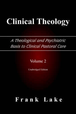 Book cover for Clinical Theology, A Theological and Psychiatric Basis to Clinical Pastoral Care, Volume 2