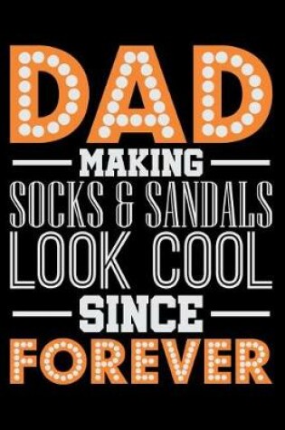 Cover of Dad Making Socks & Sandals Look Cool Since Forever