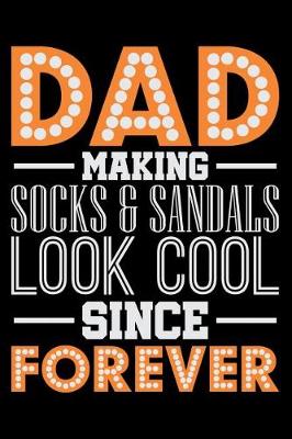 Book cover for Dad Making Socks & Sandals Look Cool Since Forever