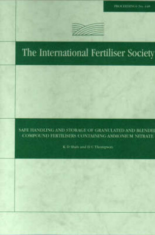 Cover of Safe Handling and Storage of Granulated and Blended Compound Fertilisers Containing Ammonium Nitrate