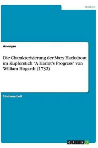 Cover of Die Charakterisierung der Mary Hackabout im Kupferstich A Harlot's Progress von William Hogarth (1732)