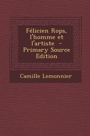 Cover of Felicien Rops, L'Homme Et L'Artiste - Primary Source Edition
