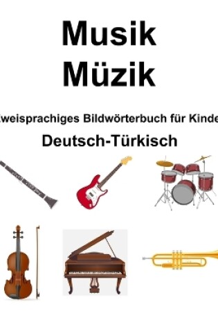 Cover of Deutsch-T�rkisch Musik / M�zik Zweisprachiges Bildw�rterbuch f�r Kinder