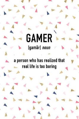Book cover for Gamer a Person Who Has Realized That Real Life Is Boring