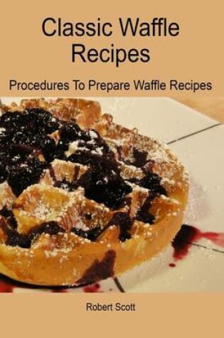 Cover of Classic Waffle Recipes