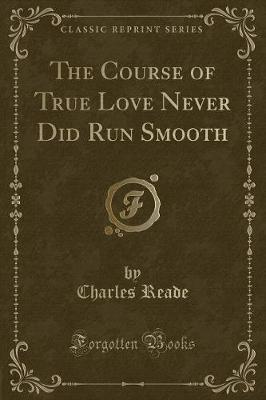 Book cover for The Course of True Love Never Did Run Smooth (Classic Reprint)