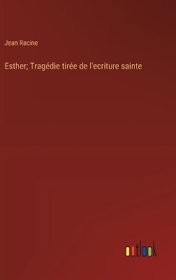 Book cover for Esther; Tragédie tirée de l'ecriture sainte
