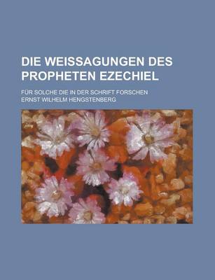 Book cover for Die Weissagungen Des Propheten Ezechiel; Fur Solche Die in Der Schrift Forschen