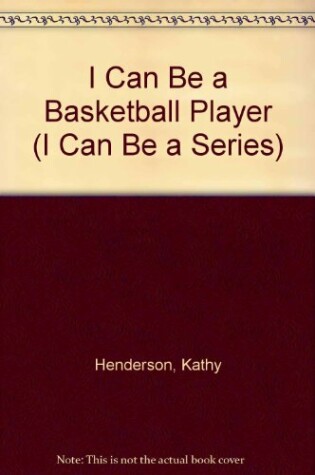 Cover of I Can Be a Basketball Player