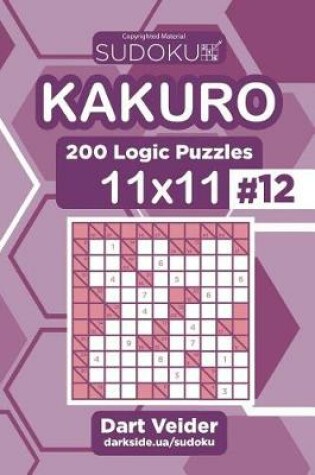 Cover of Sudoku Kakuro - 200 Logic Puzzles 11x11 (Volume 12)