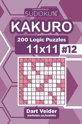 Book cover for Sudoku Kakuro - 200 Logic Puzzles 11x11 (Volume 12)