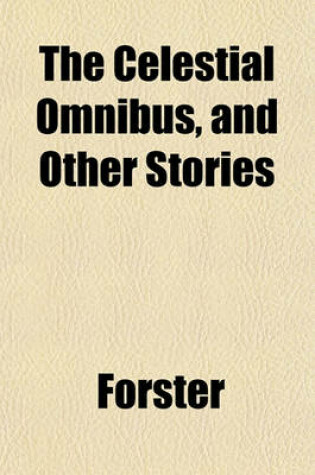 Cover of The Celestial Omnibus, and Other Stories