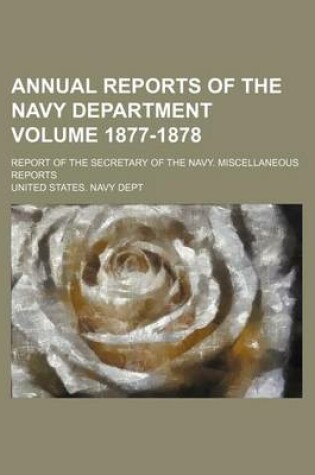 Cover of Annual Reports of the Navy Department Volume 1877-1878; Report of the Secretary of the Navy. Miscellaneous Reports
