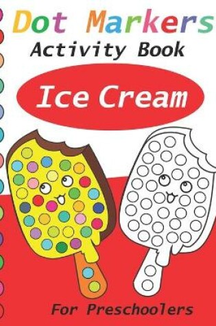 Cover of Dot Markers Activity Book ice cream