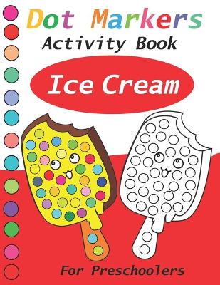 Cover of Dot Markers Activity Book ice cream