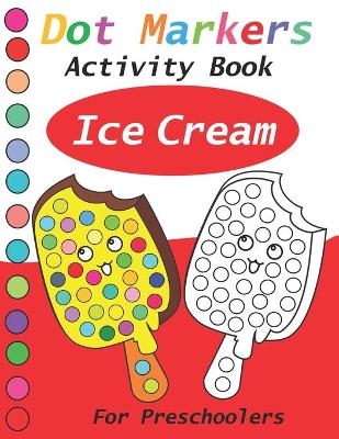 Book cover for Dot Markers Activity Book ice cream