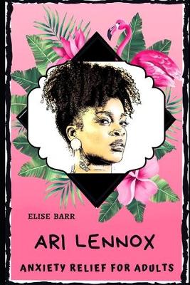 Book cover for Ari Lennox Anxiety Relief for Adults