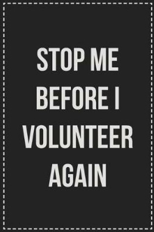 Cover of Stop Me Before I Volunteer Again