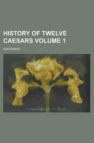 Cover of History of Twelve Caesars Volume 1