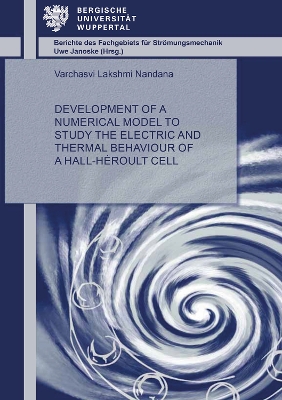 Cover of Development of a Numerical Model to Study the Electric and Thermal Behaviour of a Hall-Héroult Cell