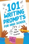 Book cover for 101 Writing Prompts for High School