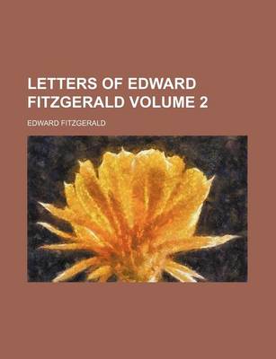 Book cover for Letters of Edward Fitzgerald Volume 2