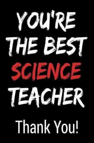 Cover of You're the Best Science Teacher Thank You!