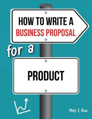 Book cover for How To Write A Business Proposal For A Product