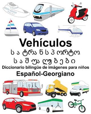 Book cover for Español-Georgiano Vehículos/&#4321;&#4304;&#4322;&#4320;&#4304;&#4316;&#4321;&#4318;&#4317;&#4320;&#4322;&#4317; &#4321;&#4304;&#4328;&#4323;&#4304;&#4314;&#4308;&#4305;&#4308;&#4305;&#4312; Diccionario bilingüe de imágenes para niños