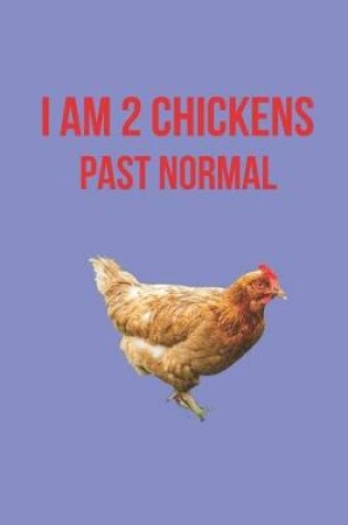 Cover of I Am 2 Chickens Past Normal