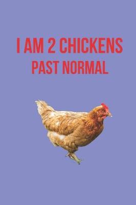 Book cover for I Am 2 Chickens Past Normal