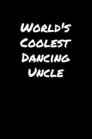 Cover of World's Coolest Dancing Uncle