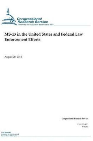 Cover of MS-13 in the United States and Federal Law Enforcement Efforts