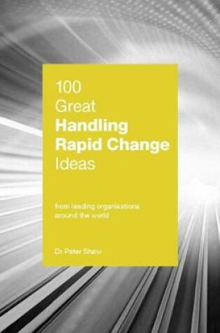 Cover of 100 Great Handling Rapid Change Ideas