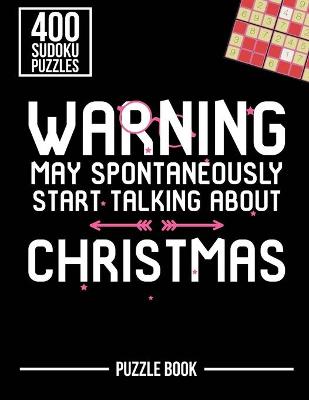 Book cover for Warning May Spontaneously Start Talking About Christmas Sudoku Holiday Puzzle Book