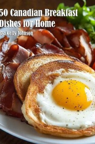 Cover of 50 Canadian Breakfast Dishes for Home