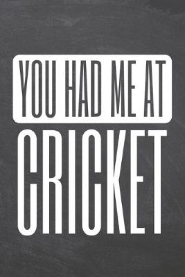 Book cover for You Had Me At Cricket