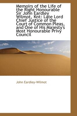 Book cover for Memoirs of the Life of the Right Honourable Sir John Eardley Wilmot, Knt