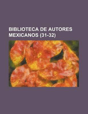 Book cover for Biblioteca de Autores Mexicanos (31-32)