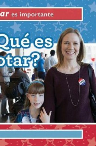 Cover of ?Que Es Votar? (What Is Voting?)