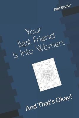 Book cover for Your Best Friend Is Into Women, And That's Okay!