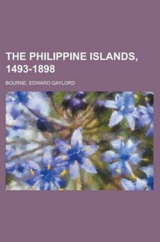 Cover of The Philippine Islands, 1493-1898